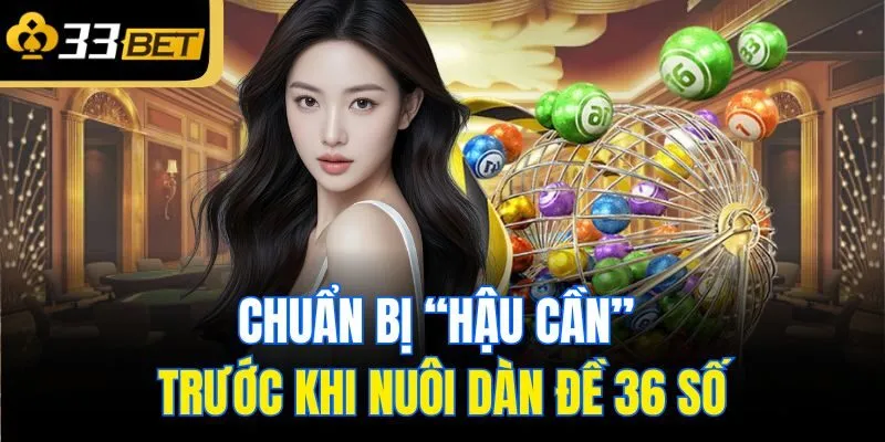 Chuẩn bị “hậu cần” trước khi nuôi dàn đề 36 số
