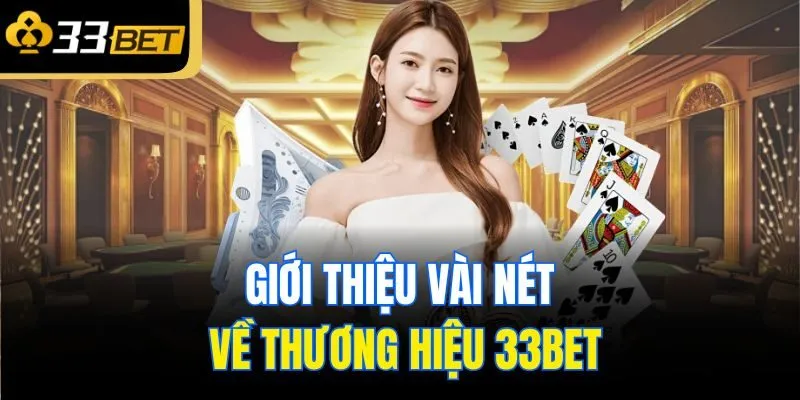 Giới thiệu vài nét về thương hiệu 33Bet