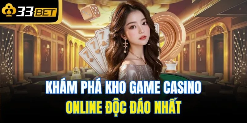 Khám phá kho game casino online độc đáo nhất