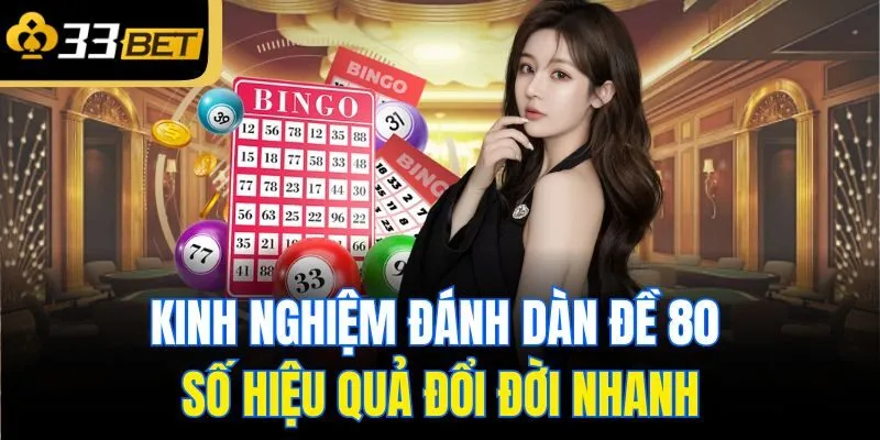 Kinh nghiệm đánh dàn đề 80 số hiệu quả đổi đời nhanh