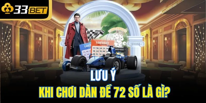 Lưu ý khi chơi dàn đề 72 số là gì?