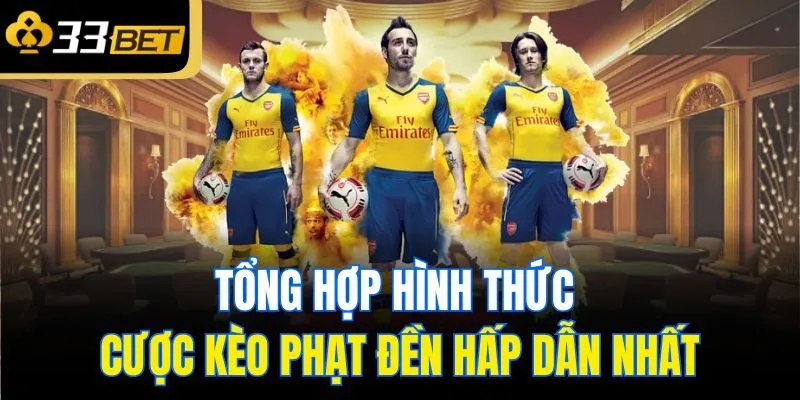 Tổng hợp hình thức cược kèo phạt đền hấp dẫn nhất