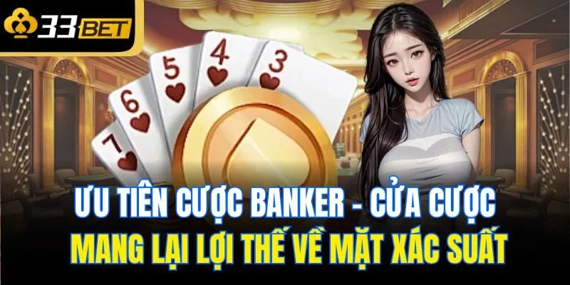 Ưu tiên cược banker - cửa cược mang lại lợi thế về mặt xác suất